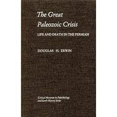The Great Paleozoic Crisis: Life and Death in the Permian (The Critical Moments in Paleobiology and Earth History Series)