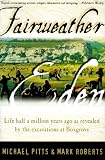 Fairweather Eden: Life Half a Million Years Ago As Revealed by the Excavations at Boxgrove