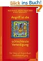 Angriff ist die schlechteste Verteidigung: Der Weg zur kooperativen Konfliktbew�ltigung