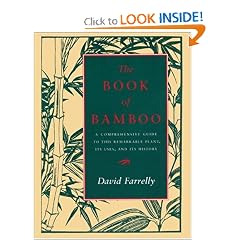 The Book of Bamboo: A Comprehensive Guide to This Remarkable Plant, Its Uses, and Its History