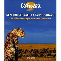 Rencontres avec la faune sauvage : 36 id�es de voyages pour vivre l'aventure