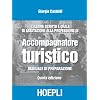 L'esame scritto e orale di abilitazione alla professione di accompagnatore turistico. Manuale di preparazione