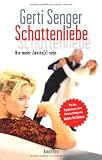 Schattenliebe: Nie mehr Zweite(r) sein - Mit den Ergebnissen einer Untersuchung von Walter Hoffmann - Gerti Senger