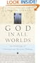 God In All Worlds: An Anthology of Contemporary Spiritual Writing