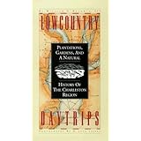lowcountry daytrips plantations gardens and a natural history of the charleston region