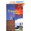 Travels Along the Edge: 40 Ultimate Adventures for the Modern Nomad--From Crossing the Sahara to Bicycling Through Vietnam