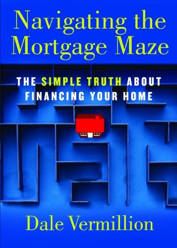 Navigating the Mortgage Maze: The Simple Truth About Financing Your Home