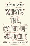 What's the point of school? : rediscovering the heart of education