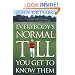 Everybody's Normal Till You Get to Know Them