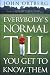 Everybody's Normal Till You Get to Know Them Image of Everybody's Normal Till You Get to Know Them