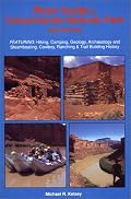 River Guide to Canyonlands National Park and Vicinity : Hiking, Camping, Geology, Archaeology and Steamboating, Cowboy, Ranching & Trail Building History