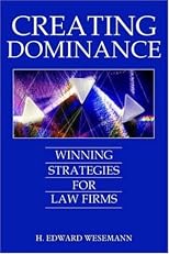 Creating Dominance: Winning Strategies for Law Firms