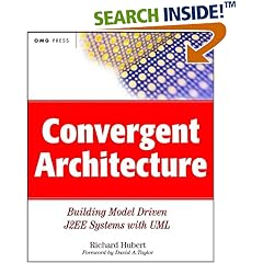 Convergent Architecture: Building Model-driven J2EE Systems with UML (OMG)