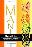 Mani, Christ d'Orient et Bouddha d'Occident : La physiologie de l'homme de lumi�re dans la gnose manich�enne