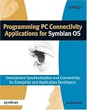 Programming PC Connectivity Applications for Symbian OS: Smartphone Synchronization and Connectivity for Enterprise and Application Developers (Symbian Press)