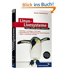Linux-Livesysteme: Knoppix, Ubuntu, Morphix, Kanotix, Mepis, Quantian & Co. (Galileo Computing)