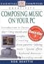Essential Computers: Composing Music on Your PC (Essential Computers Series)