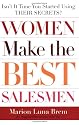 Women Make the Best Salesmen: Isn't it Time You Started Using their Secrets?