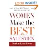 Women Make the Best Salesmen: Isn't it Time You Started Using their Secrets?