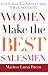 Women Make the Best Salesmen: Isn't it Time You Started Using their Secrets?