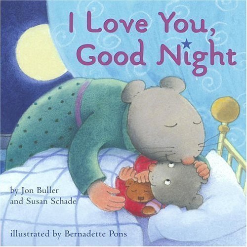 by Buller, Jon, Schade, Susan I Love You, Good Night (2006) Board book