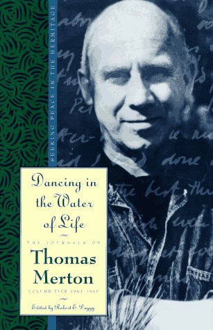 Dancing In The Water Of Life        Volume 5:1963-1965: Seeking Peace in the Hermitage (Merton, Thomas//Journal of Thomas Merton) under Monasticism in The Books Store