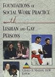 Foundations of Social Work Practice with Lesbian and Gay Persons