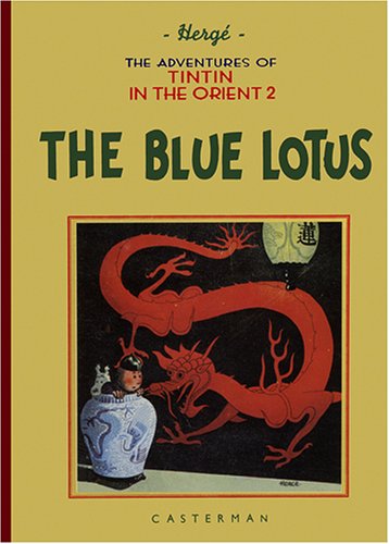 The Blue Lotus (Adventures of Tintin (Hardcover)), by Herge