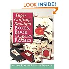 Paper Crafting Beautiful Boxes, Book Covers and Frames by  Valeria Ferrari and Ersilia Fiorucci