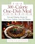 The 300-Calorie One-Dish Meal Cookbook: Fast and Fabulous Recipes for Easy Low-Calorie, Low-Fat Dinners