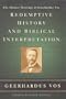 Redemptive History and Biblical Interpretation: The Shorter Writings of Geerhardus Vos