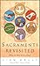 Sacraments Revisited: What Do They Mean Today?