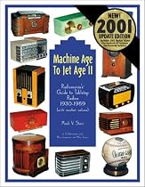 Machine Age to Jet Age, Volume 2: Radiomania's Guide to Tabletop Radios 1930-1959 (Machine Age to Jet Age)