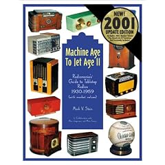 Machine Age to Jet Age, Volume 2:  Radiomania's Guide to Tabletop Radios 1930-1959 (Machine Age to Jet Age)