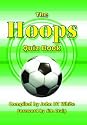 The Hoops Quiz Book: A Quiz Book about Glasgow Celtic Football Club: Questions on Glasgow Celtic Football Club