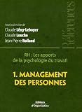RH, les apports de la psychologie du travail : Tome 1, Management des personnes