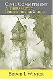  : Civil Commitment: A Therapeutic Jurisprudence Model