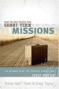 How to Get Ready for Short-Term Missions: The Ultimate Guide for Sponsors, Parents, and THOSE WHO GO!