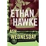 Ash Wednesday by Ethan Hawke