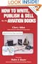 How to Write, Publish & Sell Your Own Aviation Books