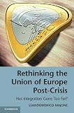 Rethinking the union of Europe post-crisis : has integration gone too far?