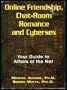 Online Friendship, Chat-Room Romance and Cybersex: Your Guide to Affairs of the Net