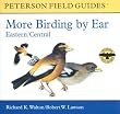 More Birding by Ear Eastern and Central North America: A Guide to Bird-song Identification (Peterson Field Guides)