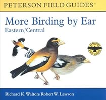 More Birding by Ear Eastern and Central North America: A Guide to Bird-song Identification (Peterson Field Guides)