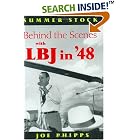 Click here to buy Summer Stock: Behind the Scenes With Lbj in '48 : Recollections of a Political Drama (A.M. Pate, Jr. Series on the... by  Joe Phipps.
