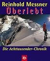 &Uuml;berlebt: Alle Achttausender mit Chronik