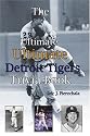 The Ultimate Ultimate Detroit Tigers Trivia Book: A Journey Through Detroit Tiger History By Way of Trivia