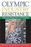 Olympic industry resistance : challenging Olympic power and propaganda