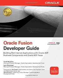 Oracle Fusion Developer Guide: Building Rich Internet Applications with Oracle ADF Business Components and Oracle ADF Faces (Oracle Press)