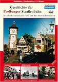 Geschichte der Freiburger Strassenbahn (History of the Freiburg Streetcar)